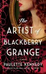 The Artist of Blackberry Grange - Paulette Kennedy