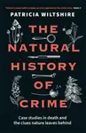 The Natural History of Crime - Patricia Wiltshire