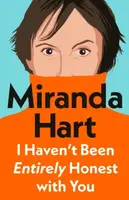 I Havenâ€™t Been Entirely Honest with You - Miranda Hart