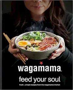 wagamama Feed Your Soul - Wagamama Limited