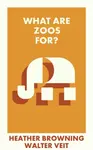 What Are Zoos For? - Walter Veith, Heather  Browning