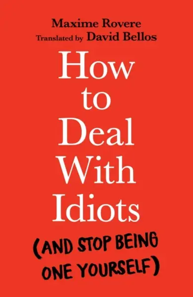 How to Deal With Idiots - Maxime Rovere