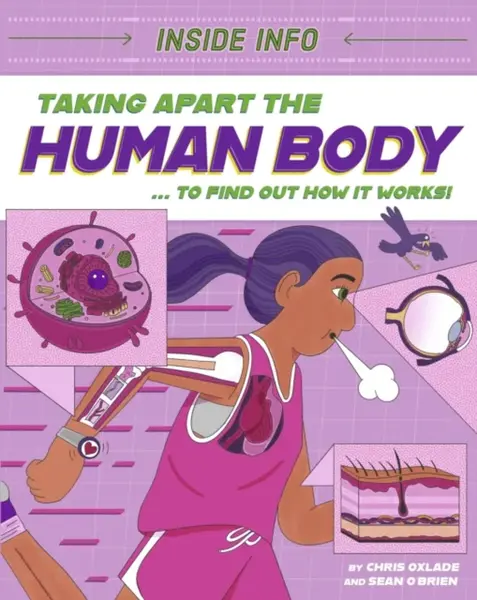 Inside Info: Taking Apart the Human Body - Chris Oxlade