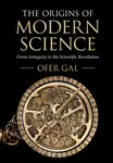 The Origins of Modern Science - Ofer  Gal