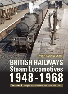 British Railways Steam Locomotives 1948-68 - Hugh  Longworth