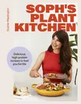 Soph's Plant Kitchen: Delicious high protein recipes to fuel you for life - The Sunday Times Bestseller 2025 - Sophie Macfie