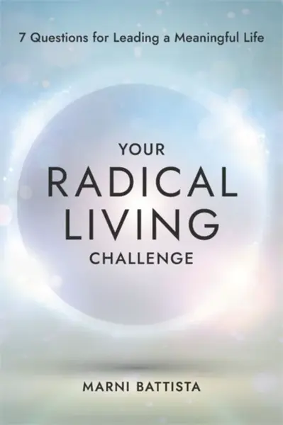 Your Radical Living Challenge - Marni Battista