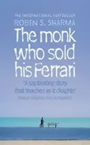 The Monk Who Sold his Ferrari - Robin S. Sharma