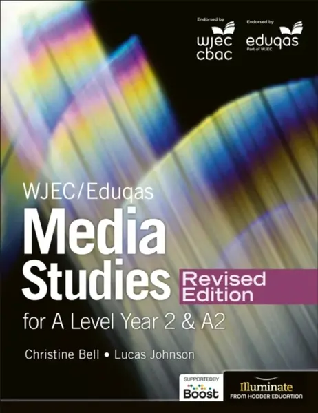 WJEC/Eduqas Media Studies For A Level Year 2 Student Book â€“ Revised Edition - Christine Bell, Lucas Johnson