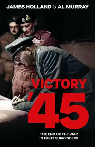 Victory 45 - James Holland, Al Murray