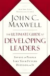 The Ultimate Guide to Developing Leaders - John C. Maxwell