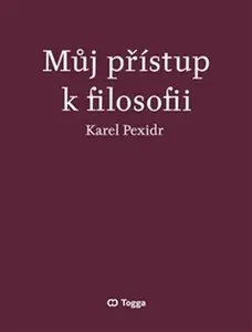 Můj přístup k filosofii - Karel Pexidr
