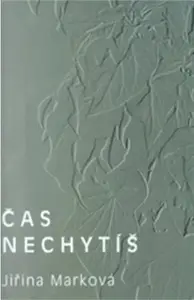 Čas nechytíš - Jiřina Marková