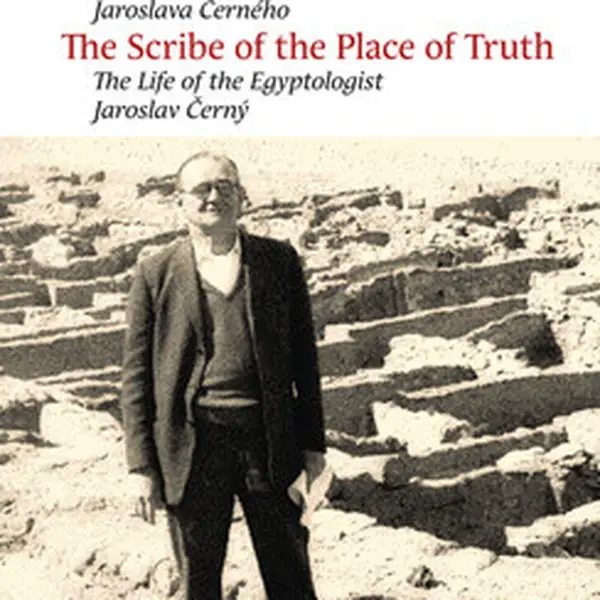 Písař Místa pravdy. Biografie egyptologa Jaroslava Černého - Jiřina Růžová