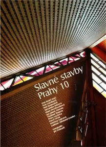 Slavné stavby Prahy 10 - Petr Kratochvíl, Pavel Vlček, Cincibuch Petr, Vladimír Šlapeta, Ludmila Vachtová, Klára Mezihoráková, Krejčí Petr, Alexandra 