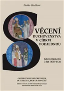 Svěcení duchovenstva v církvi podjednou / Ordinationes Clericorum In Ecclesia "Sub Una Specie" - Zdeňka Hledíková
