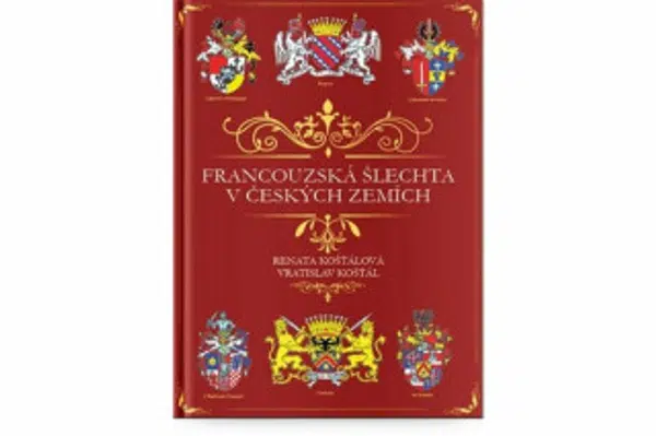 Francouzská šlechta v Českých zemích - Vratislav Košťál, Renata Košťálová