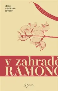 V zahradě Ramonově - Lluís Ferran  de Pol, Dolors Monserda, Sergi Pamies, Josep Pla, Baltasar Porcel, Merce Rodoreda, Montserrat Roig, Santiago Rusino