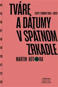 Tváre a dátumy v spätnom zrkadle - Martin Bútora