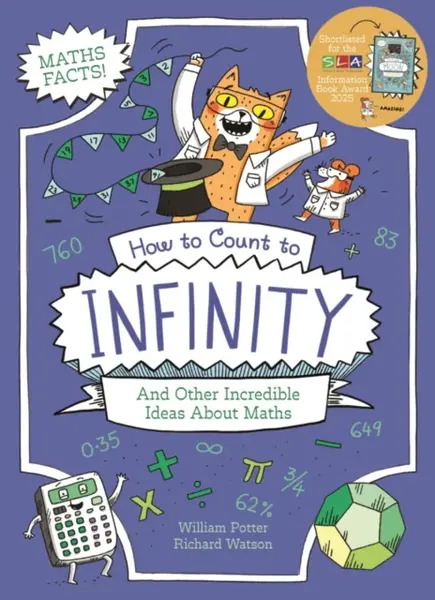 How to Count to Infinity and Other Incredible Ideas About Maths - William Potter