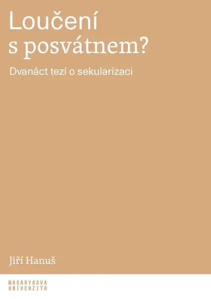 Loučení s posvátnem? - Jiří Hanuš