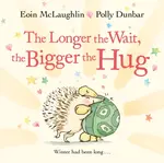 The Longer the Wait, the Bigger the Hug - Eoin McLaughlin