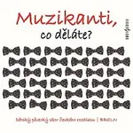 Dětský pěvecký sbor Českého rozhlasu, Brněnský rozhlasový orchestr lidových nástrojů (BROLN) – Muzikanti, co děláte? CD