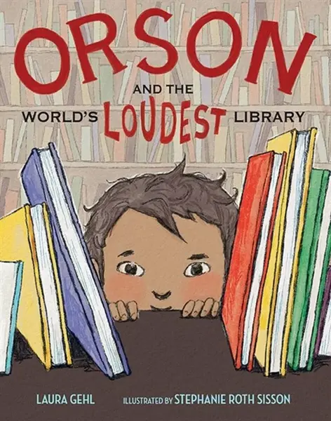 Orson and the World's Loudest Library - Laura Gehl