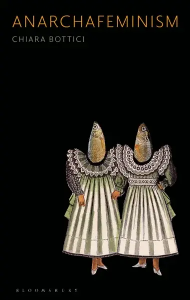 Anarchafeminism - Chiara Bottici
