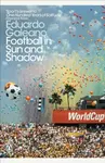 Football in Sun and Shadow - Eduardo Galeano