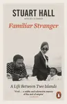 Familiar Stranger - Stuart Hall