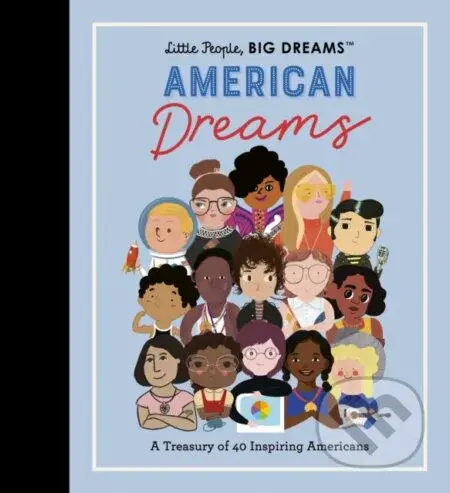 Little People, BIG DREAMS: American Dreams (A Treasury of 40 Inspiring Americans) - kniha z kategorie Pro děti