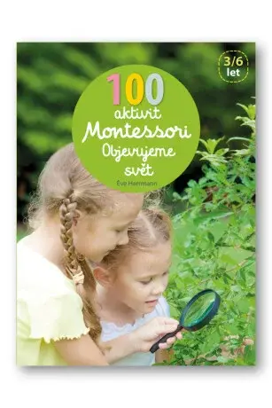 100 aktivit Montessori - Objevujeme svět  Éve Herrmann - Eve Herrmann