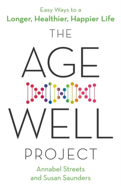 The Age-Well Project - Annabel Streets, Susan Saunders