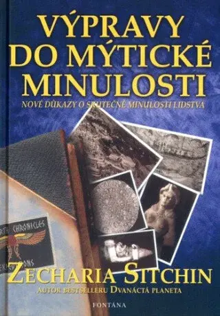 Výpravy do mýtické minulosti - Zecharia Sitchin