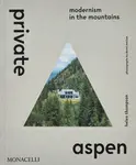 Private Aspen: Modernism in the Mountains - Helen Thompson, David Marlow