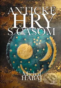 Antické hry s časom - Michal Habaj - kniha z kategorie Starověk