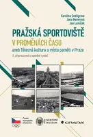 Kniha: Pražská sportoviště v proměnách času od Snellgrove Karolína