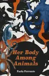 Her Body Among Animals - Paola Ferrante