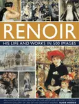 Renoir: His Life and Works in 500 Images - Hodge Susie