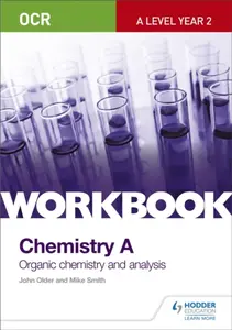 OCR A-Level Year 2 Chemistry A Workbook: Organic chemistry and analysis - Mike Smith, John Older