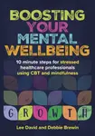 Boosting Your Mental Wellbeing - David Royston-Lee, Debbie, OT, MSc, CBT  Brewin
