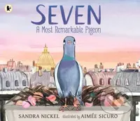 Seven: A Most Remarkable Pigeon - Sandra Nickel - kniha z kategorie Pro děti