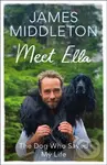 Meet Ella (The Dog Who Saved My Life: The Sunday Times Bestseller) - kniha z kategorie Zdraví a životní styl