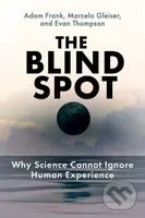 The Blind Spot (Why Science Cannot Ignore Human Experience) - kniha z kategorie Přírodní vědy a technika