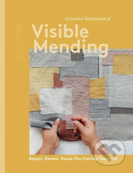 Visible Mending (Repair, Renew, Reuse The Clothes You Love) - kniha z kategorie Zdraví a životní styl