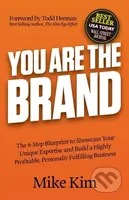 You Are The Brand (The 8-Step Blueprint to Showcase Your Unique Expertise and Build a Highly Profitable, Personally Fulfilling Business) - kniha z…