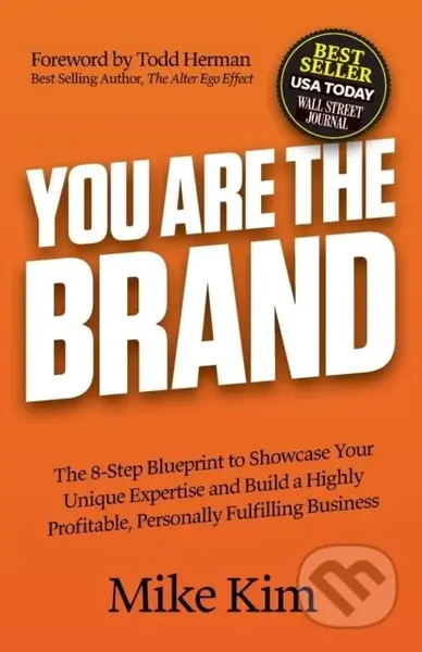 You Are The Brand (The 8-Step Blueprint to Showcase Your Unique Expertise and Build a Highly Profitable, Personally Fulfilling Business) - kniha z…