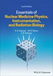 Essentials of Nuclear Medicine Physics, Instrumentation, and Radiation Biology - Edward R.  Powsner, Rachel A.  Powsner, Matthew R. Palmer