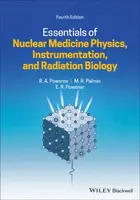 Essentials of Nuclear Medicine Physics, Instrumentation, and Radiation Biology - Edward R.  Powsner, Rachel A.  Powsner, Matthew R. Palmer